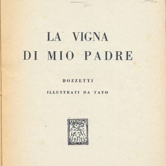 La vigna di mio padre. Bozzetti ill. da Tato.