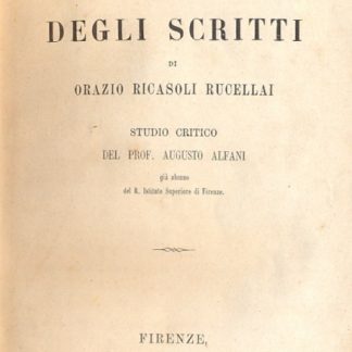 Della vita e degli scritti di Orazio Ricasoli Rucellai. Studio critico.