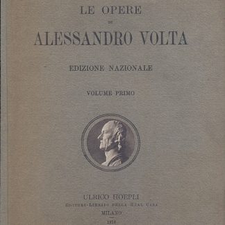 Epistolario di Alessandro Volta. Edizione Nazionale sotto gli auspici dell'Istituto Lombardo di scienze e lettere della società Italiana di fisica.