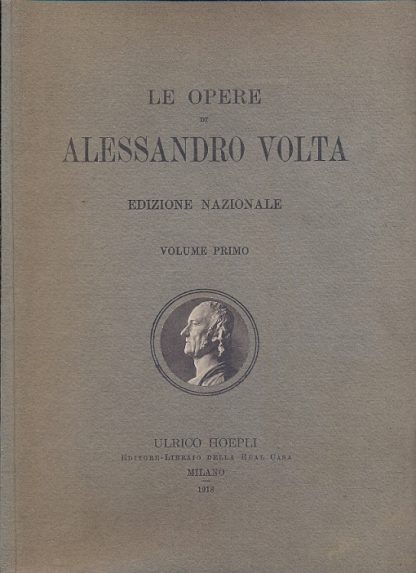 Epistolario di Alessandro Volta. Edizione Nazionale sotto gli auspici dell'Istituto Lombardo di scienze e lettere della società Italiana di fisica.