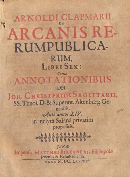De arcanis Rerumpublicarum. Cum annotationibus Joh. Christfridi Sagittarii.