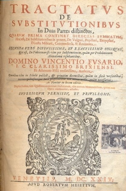 Tractatus de substitutionibus. In duas partes distinctus. Quarum prima continet directas summatim, Hoc est, de Substitutionibus in genere, De Vulgari, Pupillari, Exemplari, Directa militari, Compendiosa, & Reciproca. Secunda verò diffusissime, et exactissime obliquas hoc est, De fideicommissis tam per Substitutionem, quam per Prohibitionem Alienationus resultatibus.