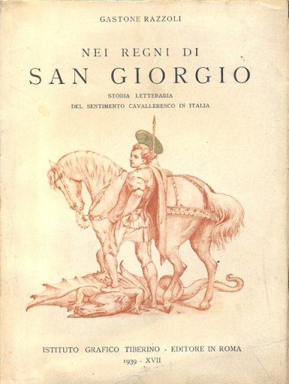 Nei regni di San Giorgio. Storia letteraria del sentimento cavalleresco in Italia.