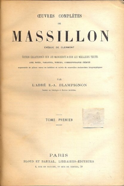 Oeuvres completes de Massillion èveque de Clermont. Edition collationèe sur les manuscrits & sur les Meilleurs textes avec notes, variantes, notices, corresponsance inèdite.