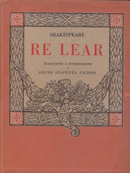 Re Lear. Traduzione e introduzione di Silvio Spaventa Filippi.