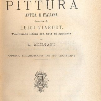 Le meraviglie della pittura antica e italiana. Le meraviglie della scultura. Traduzione libera con note aggiunte di Chirtani.