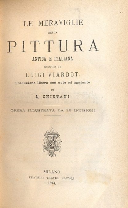 Le meraviglie della pittura antica e italiana. Le meraviglie della scultura. Traduzione libera con note aggiunte di Chirtani.