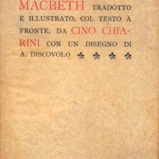 Macbeth. Tradotto e illustrato, col testo a fronte, da Cino Chiarini.