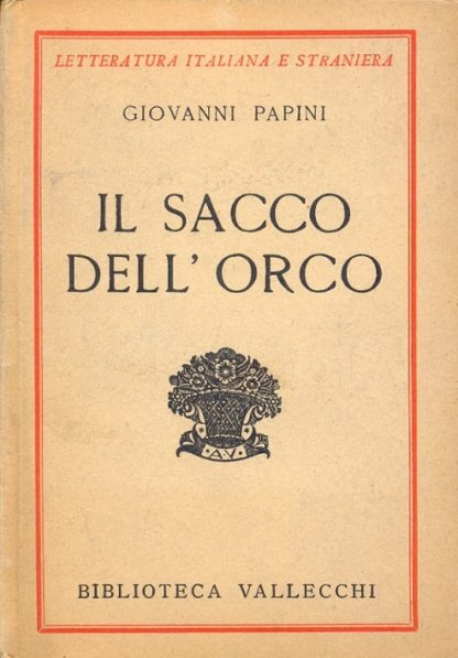 Il sacco dell'orco. Prefazione di Allodoli. Prima edizione (Letteratura italiana e straniera).