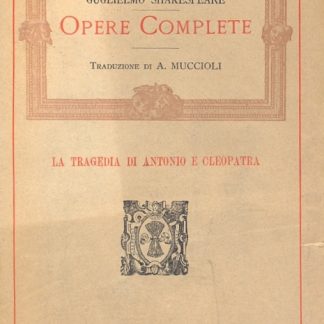 La tragedia di Antonio e Cleopatra. Traduzione di Alessandro Muccioli.