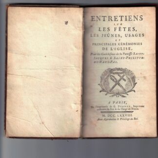 Entretiens sur les fetes, les jeunes, usages et principales ceremonies de l'Eglise, pour les Cayèchismes de la Paroisse Saint - Jacques & Saint - Philippe - du Haut - Pas.