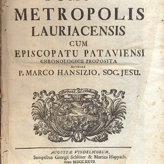 Germaniae Sacrae. Metropolis Lauriacensis cum episcopatu pataviensi chronologicae propostia.