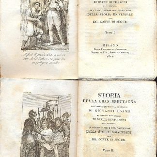 Storia della Gran Bretagna dai primi tempi sino a' dì nostri. Traduzione dall'inglese di Davide Bertolotti con aggiunte. In constinuazione del compendio della Storia Universale del Sig. Conte di Segur.