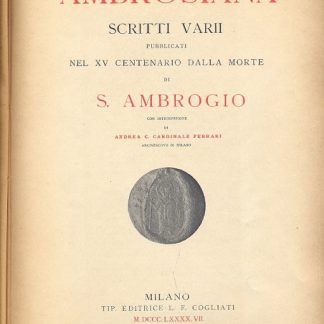 Ambrosiana. Scritti Varii pubblicati nel XV Centenario della Morte di S. Ambrogio con introduzione di Andrea C. Caardinale Ferrari.