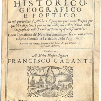 Il proprinomio historico, geografico, e poetico, in cui per ordine di alfabeto si pongono quei nomi propij per qualche singolarità più memorabili, che nell'historia , nella geografia, e nelle favole de' poeti registrati si ritrovino. E con l'occasione de' nomi succintamente si racconta tutto ciò che di notabile a ciascuno d'essi s'appartiene.