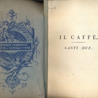 Il caffè. Canti due. Componimento poetico diretto agli Cellentissimi Sposi il Signor Conte Don Luigi Onesti e la Signora D. Costanza Falconieri.
