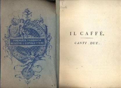 Il caffè. Canti due. Componimento poetico diretto agli Cellentissimi Sposi il Signor Conte Don Luigi Onesti e la Signora D. Costanza Falconieri.