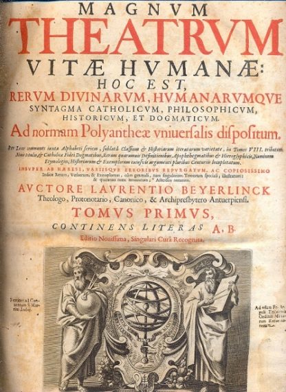 Magnum Theatrum Vitae Humanae: hoc est, rerum divinarum, humanarumque syntagma catholicum, philosophicum, historicum, et dogmaticum. Ad normam Polyanthea universalis dispositum. Per locos communes iuxta alphabeti seriem, sublatà classium & Historiarum iteratarum varietate, in tomos VIII...