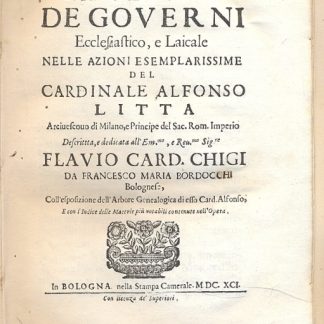 La Gloria de Governi Ecclesiastico e Laicale nelle azioni esemplarissime del Cardinale Alfonso Litta. Coll'esposizoine dell'Arbore Genealogica di esso Card. Alfonso.