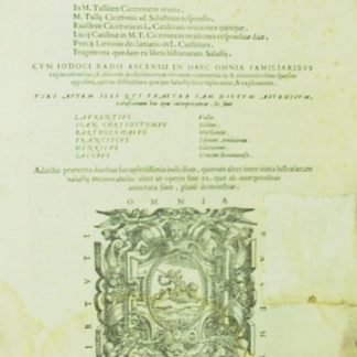 De conivratione Catilinae, et de bello Iugurthino historiae. In M. Tullium Ciceronem oratio. M. Tullj Ciceronis ad salustium responsio. Eiusdem Ciceronis in L. Catilinam orationes quinque. Lucij Catilinae in M. T. Ciceronem orationes responsivae duae. Porcij Latronis declamatio in L. Catilinam. Fragmenta quaedam ex libris historiarum Salustij.Cum iodoci badii ascensii in haec omnia familiaribus ezplanationibus, & aliorum doctrissimorum virorum commentarij & annotationibus sparsim appositis, quibus difficillima quaeque Salustij loca explicantur, & explanantur.