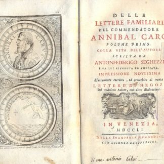 Delle lettere familiari. Colla vita dell'autore scritta da Antonfederigo Seghezzi, e da lui riveduta ed ampliata. Impressione novissima esattamente corretta, ed arricchita di trenta lettere di negozj del medesimo autore, con altre illustrazioni.