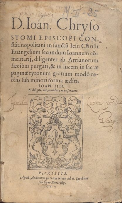 D. Ioan. Chrysostomi Episcopi Constantinopolitani in Sanctu Iesu Christi Evangelium secundum Ioannem Comentarij, diligenter ab Arrianorum faecibus purgati, & in lucem in sacrae paginae tyronumgratiam modo recens sub minori forma aediti.