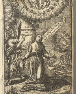 Solitudine di Filagia, overo indirizzo all'Anima amante della Santità, per occuparsi con profitto negli Esercitij spirituali una volta l'anno, per otto o dieci giorni, con le meditationi, Considerazioni, Esami e Lettioni spirituali, che si potranno fare in quel tempo.