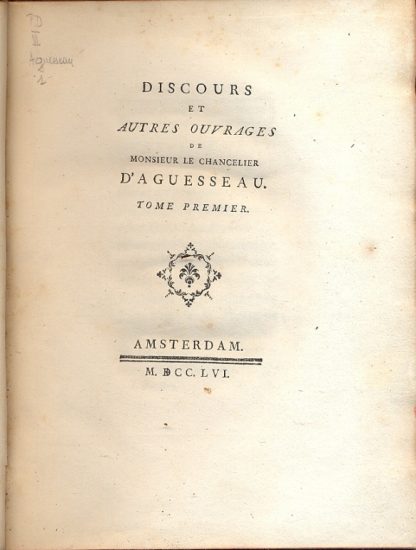 Discours et autres ouvrages de Monsieur le Chancelier d'Aguesseau.
