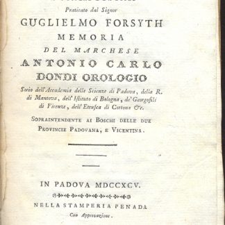 Sopra il metodo di curare le piante malate fruttifere e da bosco, praticato dal Signor Guglielmo Forsyth. Memoria del Marchese Antonio Carlo Dondi Orologio.