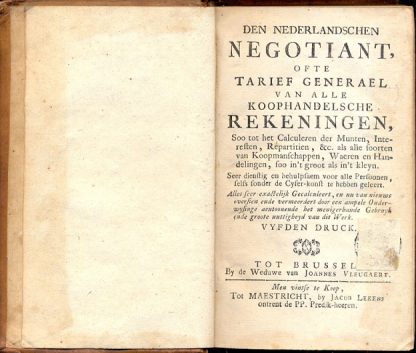 Den Nederlandschen Negotiant, ofte Tarief Generael van alle Koophandelsche Rekeningen, Soo tot het Calculeren der Munten, Interesten, Repartitien, & c. alc alle foorten van Koopmanschappen, Waeren en Handelingen, foo in't groot als in't Kleyn.