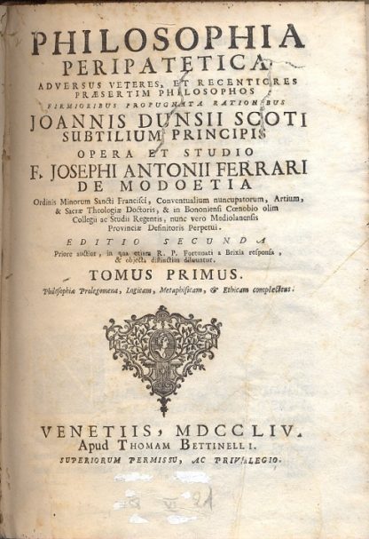 Philosophia peripatetica adversus veteres, et recentiores praesertim philosophos firmioribus propugnata rationibus joannis Dunsii Scoti Subtilium Principis.