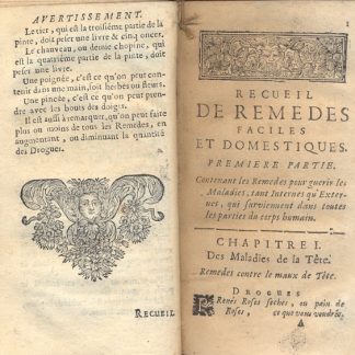 Recueil des remedes faciles et domestiques, choisis, experimentez e tres approuves, pour toute sorte de maladies, internes e externes, inveterees e difficiles a guerir.