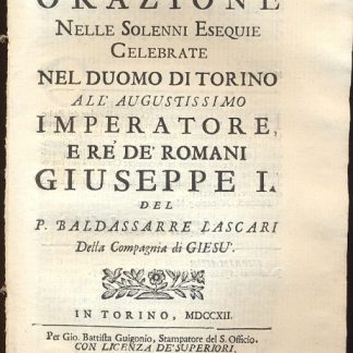 Orazione nelle Solenni Esequie Celebrate nel Duomo di Torino all'Augustissimo Imperatore e Re de' Romani Giuseppe I.