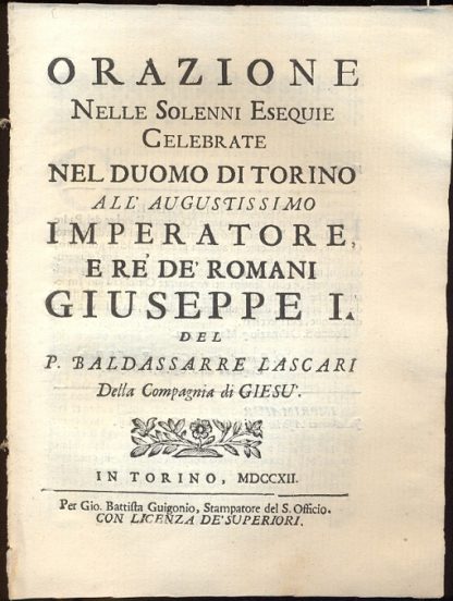 Orazione nelle Solenni Esequie Celebrate nel Duomo di Torino all'Augustissimo Imperatore e Re de' Romani Giuseppe I.