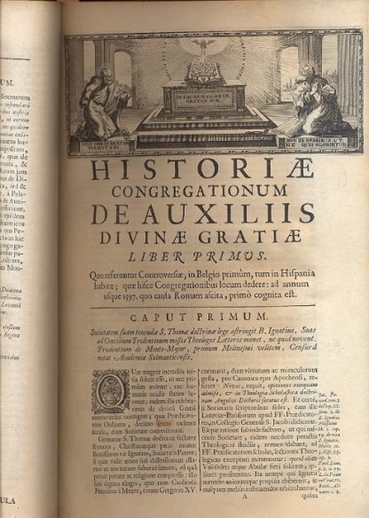 Historiae Congregationum De Auxiliis Divinae Gratiae, sub Summis Pontificibus Clemente VIII et Paulo V, libri Quatuor. , Quibus etiam data opera confutator recentiores hujus Historiae Depravatores, maximè verò nuperrimus Autor Libelli Gallicè inscripti, Remontrance à M. l'Acheveque de Reims, sur son Ordonnance du 15 Juillet 1697.....