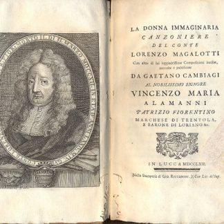 La donna immaginaria. Canzoniere del Conte Lorenzo Magalotti. Con altre di lui leggiadrissime composizioni inedite, raccolte pubblicate da Gaetano Cambiagi.