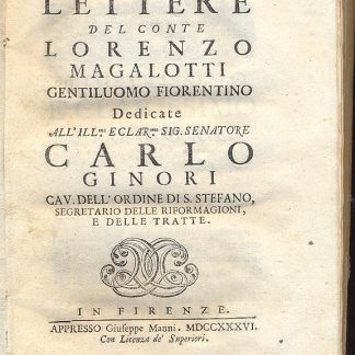 Lettere. Dedicate all' Illustr. e Clar. Sig. Senatore Carlo Ginori Cav. dell'Ordine di S. Stefano.