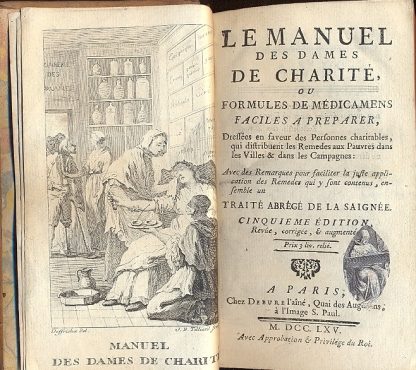 Le manuel des dames de charite ou formules de medicamens faciles a preparer, dreffees en faveur des personnes charitables, qui distribuent le remedes aux pauvres dans les villes e dan les campagnes: avec des remarques pour faciliter la juste application des remedes qui y sont contenus, ensemble un traite abrege de la saignee.