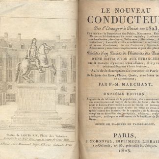 Le nouveau conducteur de l'etrangev a Paris en 1823, contenant la description des palais, monumens, edifices, musee et bibliotheques...
