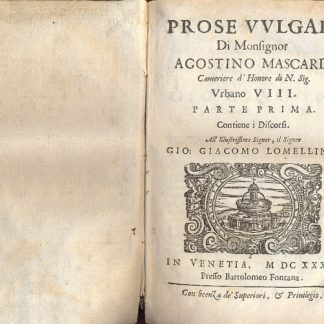 Prose vulgari di Monsignor Agostino Mascardi. Cameriere d'Honore di N. Sig. Urbano VIII. Parte prima e seconda.