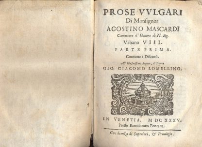 Prose vulgari di Monsignor Agostino Mascardi. Cameriere d'Honore di N. Sig. Urbano VIII. Parte prima e seconda.