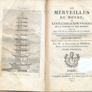 Les merveilles du monde, ou les plus beaux ouvrages de la nature et des hommes, repandus sur toute la surface de la Terre; ouvrage destine a l'instruction et a l'amusement des jeunes personnes de l'un et l'autre sexe. Deuxieme edition.