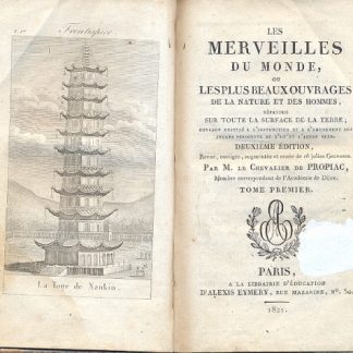 Les merveilles du monde, ou les plus beaux ouvrages de la nature et des hommes, repandus sur toute la surface de la Terre; ouvrage destine a l'instruction et a l'amusement des jeunes personnes de l'un et l'autre sexe. Deuxieme edition.