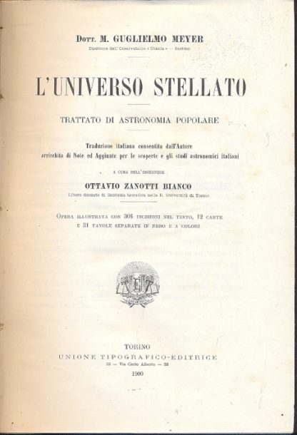 L'universo stellato. Trattato di stronomia popolare. Traduzione italiana consentita dall'autore arricchita di note ed aggiunte per le scoperte e gli studi astronomici italiani a cura di Ottavio Zanotti Bianco.