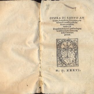 Opera di Santo Antonino Arcivescovo Fiorentino, utilissima e necessaria alla instruttione delli sacerdoti, e di qualunque devota persona la quale desidera sapere bene confessarsi delli suoi peccati.