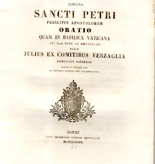 De Cathedra Romana Sancti Petri Principis Apostolorum. Oratio quam in Basilica Vaticana XV Kal. Febb. An. 1843. Habuit Julius ex Comitibus Verzaglia.
