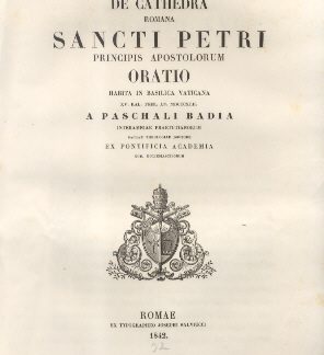 De Cathedra Romana Sancti Petri Principis Apostolorum. Oratio habita in Basilica Vaticana a Paschali Badia.