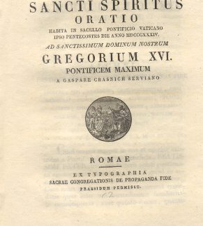 De Adventu Sancti Spiritus. Oratio habita in Sacello Pontificio Vaticano ad Sanctissimum Dominum Nostrum Gregorium XVI Pont. Max. a Gaspare Crasnich Serviano.