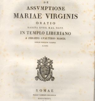 De Assumptione Maria Virginis. Oratio in Templo Liberiano a Philippo Gualterio Marchi.