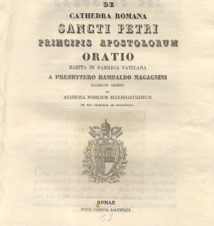 De Cathedra Romana Sancti Petri Principis Apostolorum. Oratio habita in Basilica Vaticana a Presbytero Rambaldo Magagnini.